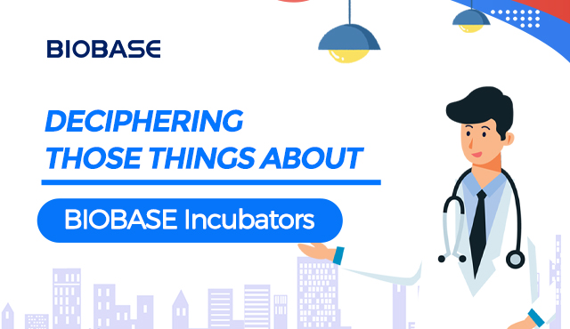 Deciphering those things about BIOBASE Incubators