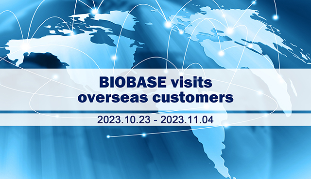 Highlights of BIOBASE Visiting And Receiving Overseas Customers