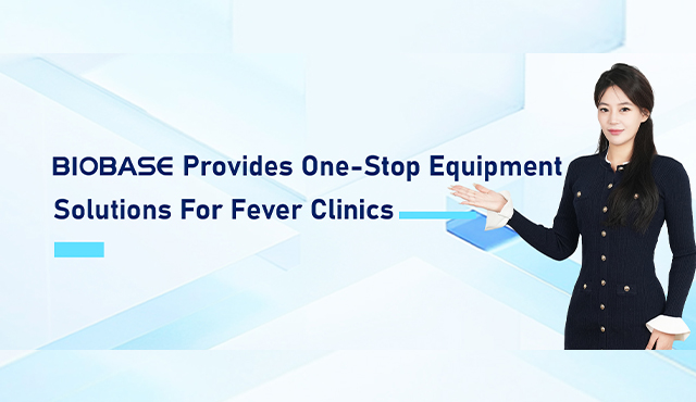 BIOBASE Provides One-Stop Equipment Solutions For Fever Clinics