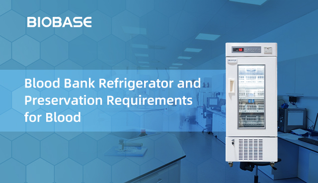 Blood Bank Refrigerator and Preservation Requirements for Blood
